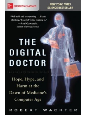 The Digital Doctor Hope, Hype, and Harm at the Dawn of Medicine's Computer Age - McGraw-Hill Education Business Classics