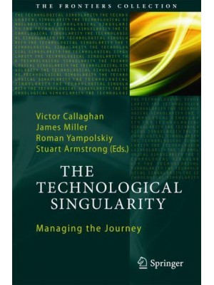 The Technological Singularity : Managing the Journey - The Frontiers Collection