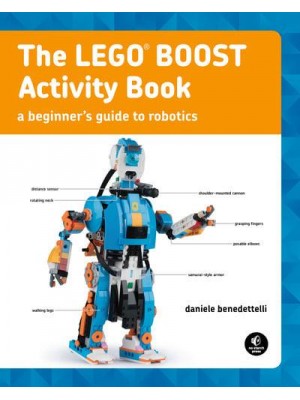 The LEGO BOOST Activity Book A Beginner's Guide to Robotics