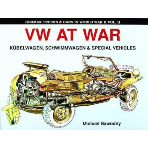 VW at War Kübelwagen, Schwimmwagen & Special Vehicles - German Trucks & Cars in World War II