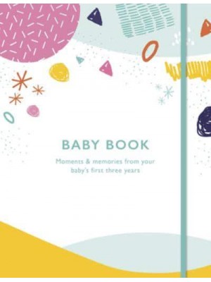 Baby Book Moments and Memories from Your Baby's First Three Years