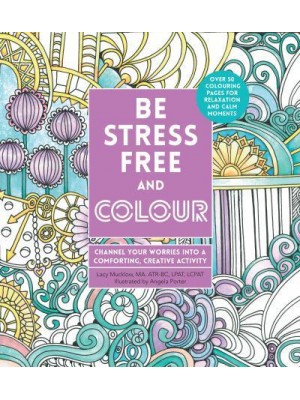 Be Stress-Free and Colour Channel Your Worries Into a Comforting, Creative Activity