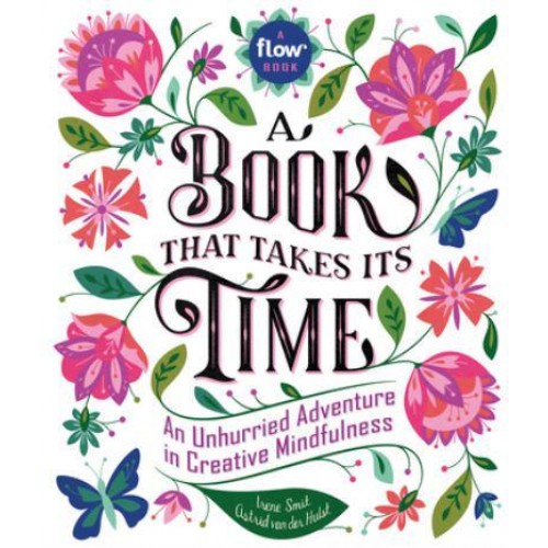 A Book That Takes Its Time An Unhurried Adventure in Creative Mindfulness - Flow
