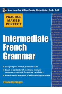Intermediate French Grammar - Practice Makes Perfect