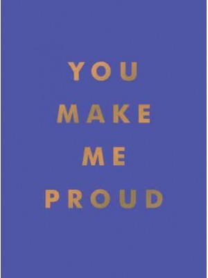 You Make Me Proud Inspirational Quotes and Motivational Sayings to Celebrate Success and Perseverance