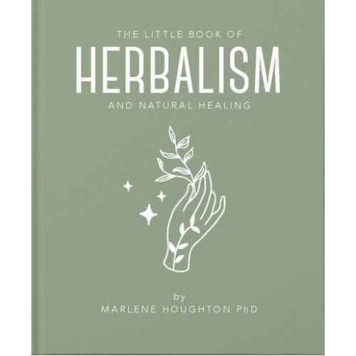 Little Book of Herbalism and Natural Healing - The Little Book Of...