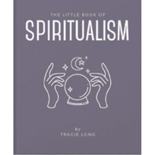 Little Book of Spiritualism - The Little Book Of...
