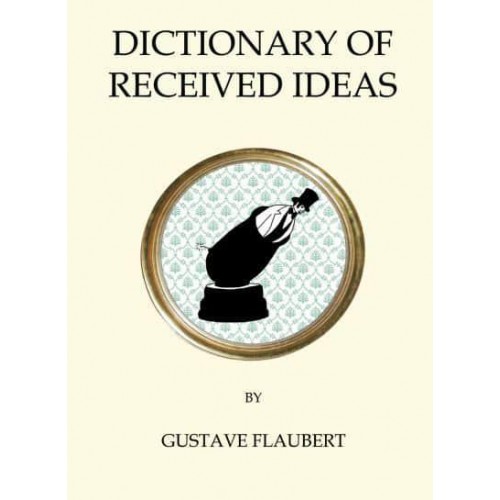 Dictionary of Received Ideas - Quirky Classics
