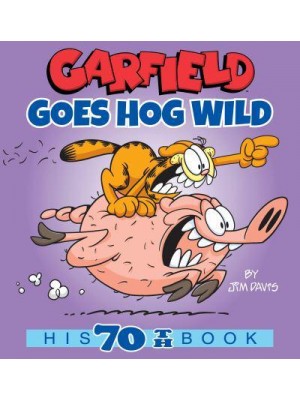 Garfield Goes Hog Wild His 70th Book - Garfield