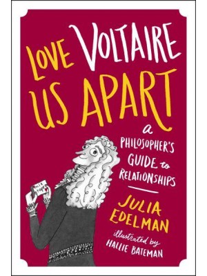 Love Voltaire Us Apart A Philosopher's Guide to Relationships