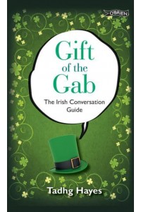 Gift of the Gab The Irish Conversation Guide