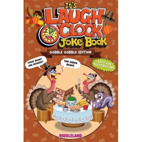 It's Laugh O'Clock Joke Book - Gobble Gobble Edition: A Fun and Interactive Thanksgiving Game Joke Book for Kids and Family