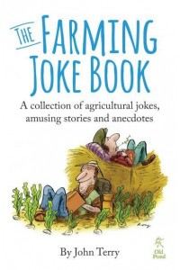 The Farming Joke Book A Collection of Agricultural Jokes, Amusing Stories and Anecdotes