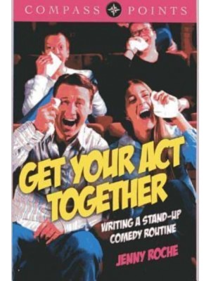 Get Your Act Together Writing a Stand-Up Comedy Routine - Compass Points