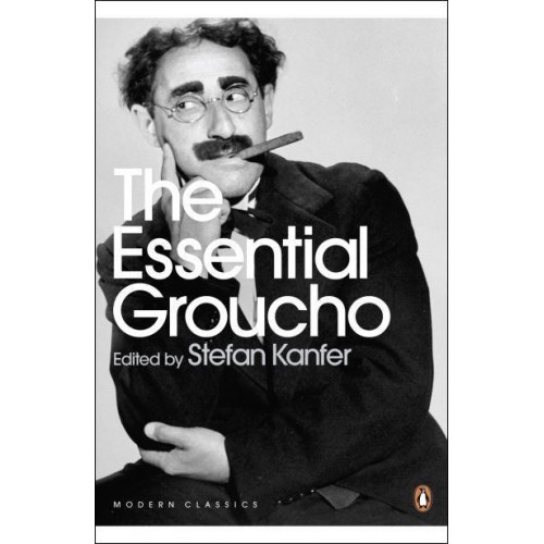 The Essential Groucho Writings by, for and About Groucho Marx - Penguin Modern Classics