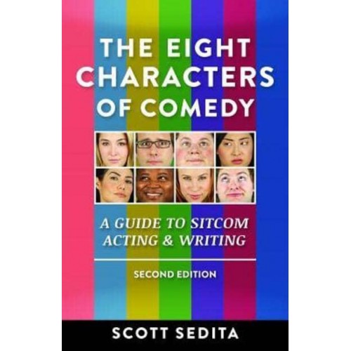 The Eight Characters of Comedy A Guide to Sitcom Acting & Writing