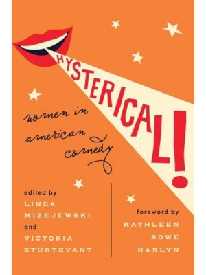 Hysterical! Women in American Comedy