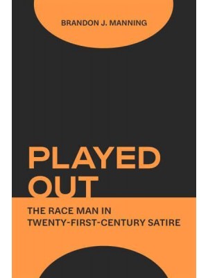 Played Out The Race Man in Twenty-First Century Satire