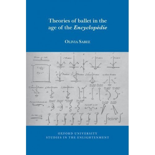 Theories of Ballet in the Age of the Encyclopédie - Oxford University Studies in the Enlightenment