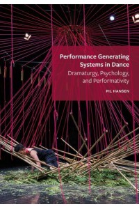 Performance Generating Systems in Dance Dramaturgy, Psychology, and Performativity