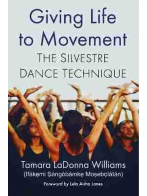 Giving Life to Movement The Silvestre Dance Technique