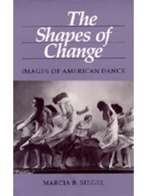 The Shapes of Change Images of American Dance