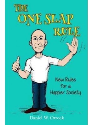 The One Slap Rule New Rules for a Happier Society