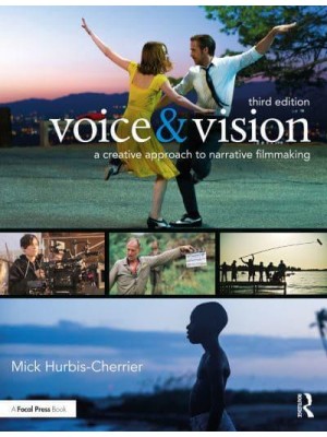Voice & Vision A Creative Approach to Narrative Filmmaking