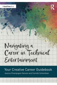 Navigating a Career in Technical Entertainment Your Creative Career Guidebook