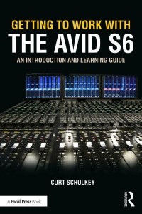 Getting to Work With the Avid S6 An Introduction and Learning Guide