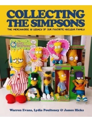 Collecting The Simpsons The Merchandise and Legacy of Our Favorite Nuclear Family