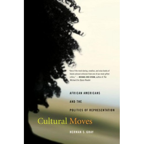 Cultural Moves African Americans and the Politics of Representation - American Crossroads