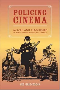 Policing Cinema Movies and Censorship in Early-Twentieth-Century America