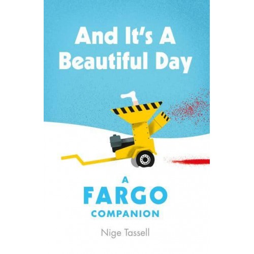 And It's a Beautiful Day A Fargo Companion