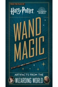 Wand Magic Artifacts from the Wizarding World