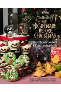 Tim Burton's The Nightmare Before Christmas The Official Cookbook & Entertaining Guide