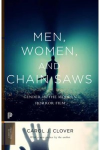 Men, Women, and Chain Saws Gender in the Modern Horror Film - Princeton Classics