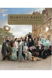 Downton Abbey 2 The Official Film Companion