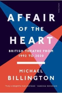 Affair of the Heart British Theatre from 1992 to 2020