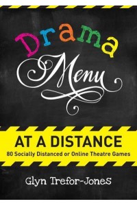 Drama Menu at a Distance 80 Socially Distanced or Online Theatre Games