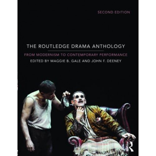 The Routledge Drama Anthology From Modernism to Contemporary Performance