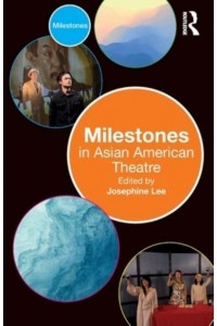 Milestones in Asian American Theatre - Milestones