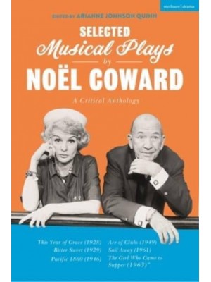 Selected Musical Plays by Noël Coward A Critical Anthology