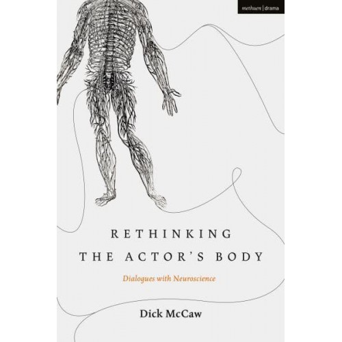 Rethinking the Actor's Body Dialogues With Neuroscience