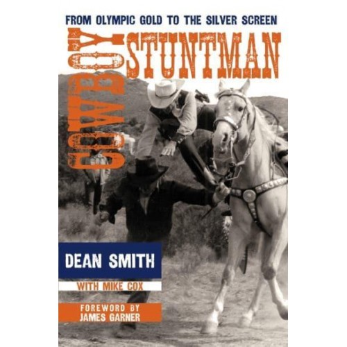 Cowboy Stuntman From Olympic Gold to the Silver Screen