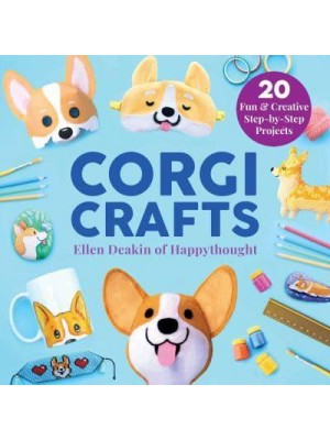 Corgi Crafts 20 Fun and Creative Step-by-Step Projects - Creature Crafts
