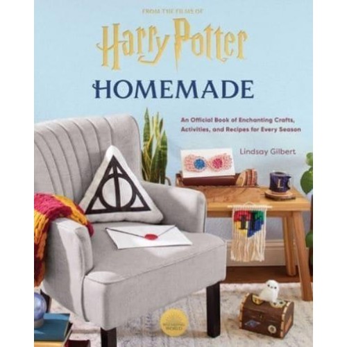 Harry Potter Homemade : An Official Book of Enchanting Crafts, Activities, and Recipes for Every Season