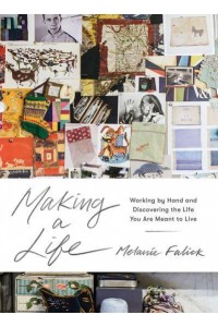 Making a Life Working by Hand and Discovering the Life You Are Meant to Live