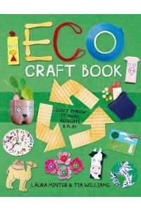Eco Craft Book Don't Throw It Away, Recreate & Play