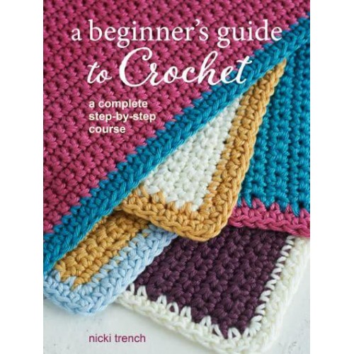 A Beginner's Guide to Crochet A Complete Step-by-Step Course